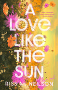 Cover Image for A Love Like the Sun -- Riss M. Neilson, Paperback