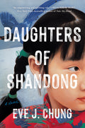 Cover Image for Daughters of Shandong -- Eve J. Chung, Hardcover