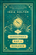 Cover Image for The Geographer's Map to Romance -- India Holton, Paperback