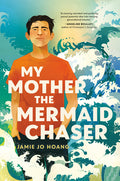 Cover Image for My Mother, the Mermaid Chaser -- Jamie Jo Hoang, Hardcover