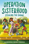 Cover Image for Operation Sisterhood: Stealing the Show! -- Olugbemisola Rhuday-Perkovich, Hardcover