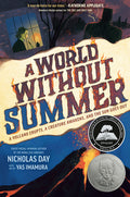 Cover Image for A World Without Summer: A Volcano Erupts, a Creature Awakens, and the Sun Goes Out -- Nicholas Day, Hardcover