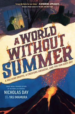 Cover Image for A World Without Summer: A Volcano Erupts, a Creature Awakens, and the Sun Goes Out -- Nicholas Day, Library Binding