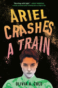 Cover Image for Ariel Crashes a Train -- Olivia a. Cole, Paperback