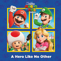 Cover Image for A Hero Like No Other (Nintendo(r) and Illumination Present the Super Mario Bros. Movie) -- Random House, Paperback