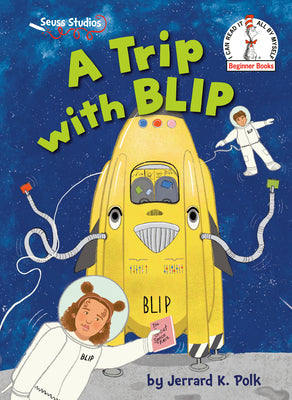 Cover Image for A Trip with Blip: A Seuss Studios Book -- Jerrard K. Polk, Hardcover