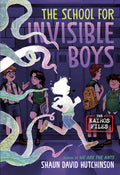 Cover Image for The School for Invisible Boys -- Shaun David Hutchinson, Paperback