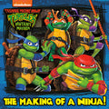 Cover Image for The Making of a Ninja! (Teenage Mutant Ninja Turtles: Mutant Mayhem) -- Random House, Paperback