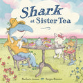 Cover Image for Shark at Sister Tea -- Barbara Joosse, Hardcover