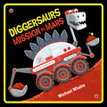 Cover Image for Diggersaurs Mission to Mars -- Michael Whaite, Hardcover