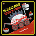 Cover Image for Diggersaurs Mission to Mars -- Michael Whaite, Board Books
