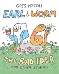 Cover Image for Earl & Worm #1: The Bad Idea and Other Stories -- Greg Pizzoli, Paperback