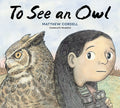 Cover Image for To See an Owl -- Matthew Cordell, Hardcover