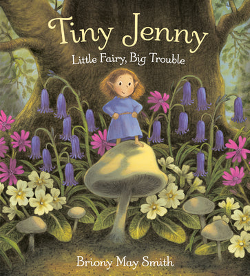 Cover Image for Tiny Jenny: Little Fairy, Big Trouble -- Briony May Smith, Hardcover