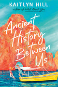 Cover Image for Ancient History Between Us -- Kaitlyn Hill, Paperback
