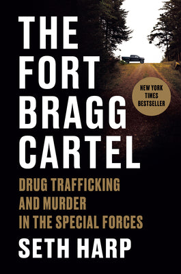 Cover Image for The Fort Bragg Cartel: Drug Trafficking and Murder in the Special Forces -- Seth Harp, Hardcover