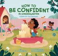 Cover Image for How to Be Confident in Kindergarten: A Book for Your Backpack -- D. J. Steinberg, Paperback