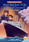 Cover Image for What Was Built to Be a Ship of Dreams?: The Titanic: A Who HQ Graphic Novel -- Emmett Nahil, Paperback