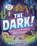 Cover Image for The Dark!: Wild Life in the Mysterious World of Caves -- Lindsey Leigh, Hardcover