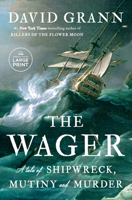 Cover Image for The Wager: A Tale of Shipwreck, Mutiny and Murder -- David Grann, Paperback
