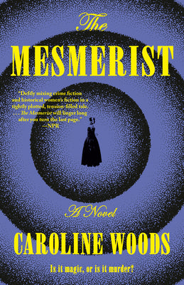 Cover Image for The Mesmerist -- Caroline Woods, Paperback