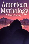 Cover Image for American Mythology -- Giano Cromley, Hardcover