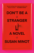Cover Image for Don't Be a Stranger -- Susan Minot, Paperback