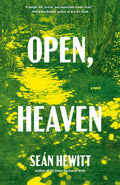 Cover Image for Open, Heaven -- Seán Hewitt, Paperback