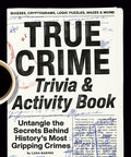 Cover Image for True Crime Trivia & Activity Book: Untangle the Secrets Behind History's Most Gripping Crimes -- Lana Barnes, Paperback