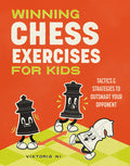 Cover Image for Winning Chess Exercises for Kids: Tactics and Strategies to Outsmart Your Opponent -- Viktoria Ni, Paperback