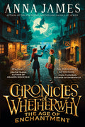 Cover Image for Chronicles of Whetherwhy: The Age of Enchantment -- Anna James, Hardcover