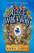 Cover Image for Alice with a Why -- Anna James, Hardcover