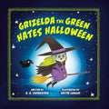 Cover Image for Grizelda the Green Hates Halloween -- A. A. Livingston, Hardcover
