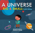 Cover Image for A Universe Big & Small: A Story about Carl Sagan -- James Yang, Hardcover