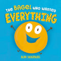 Cover Image for The Bagel Who Wanted Everything -- Alan Silberberg, Hardcover
