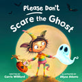 Cover Image for Please Don't Scare the Ghost -- Carrie Williford, Hardcover