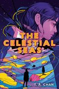 Cover Image for The Celestial Seas -- T. a. Chan, Hardcover
