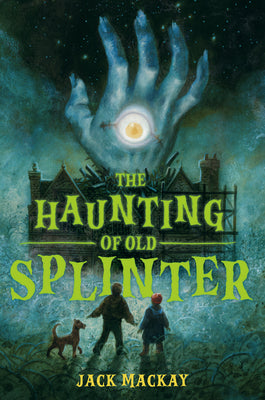Cover Image for The Haunting of Old Splinter -- Jack MacKay, Hardcover