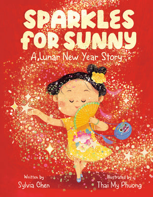 Cover Image for Sparkles for Sunny: A Lunar New Year Story -- Sylvia Chen, Hardcover