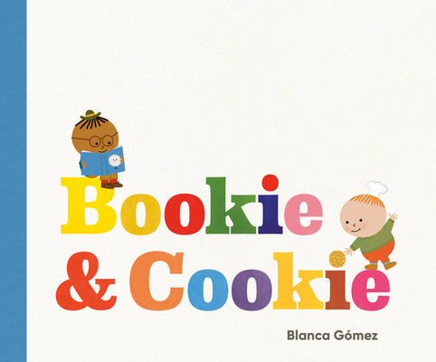 Cover Image for Bookie & Cookie -- Blanca Gómez, Hardcover