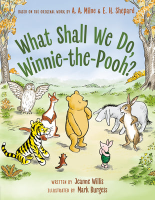 Cover Image for What Shall We Do, Winnie-The-Pooh? -- Jeanne Willis, Hardcover