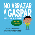 Cover Image for No Abrazar a Gaspar (No Le Va a Gustar) / Don't Hug Doug (He Doesn't Like It) Spanish Edition -- Carrie Finison, Paperback