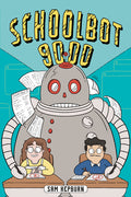 Cover Image for Schoolbot 9000: A Graphic Novel -- Sam Hepburn, Paperback
