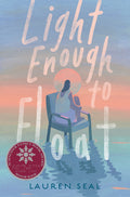 Cover Image for Light Enough to Float -- Lauren Seal, Hardcover