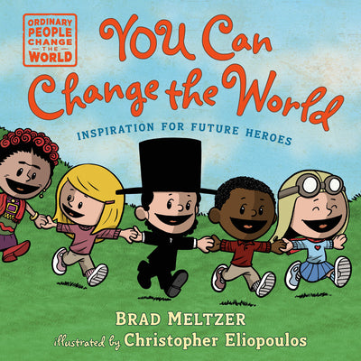 Cover Image for You Can Change the World -- Brad Meltzer, Hardcover