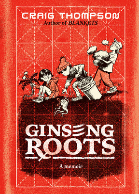 Cover Image for Ginseng Roots: A Memoir -- Craig Thompson, Hardcover