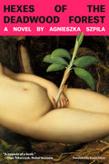 Cover Image for Hexes of the Deadwood Forest -- Agnieszka Szpila, Hardcover