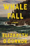 Cover Image for Whale Fall -- Elizabeth O'Connor, Hardcover