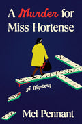 Cover Image for A Murder for Miss Hortense: A Mystery -- Mel Pennant, Hardcover