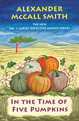 Cover Image for In the Time of Five Pumpkins: No. 1 Ladies' Detective Agency (26) -- Alexander McCall Smith, Hardcover